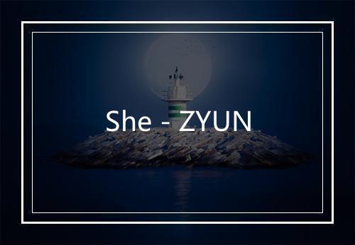 She - ZYUN