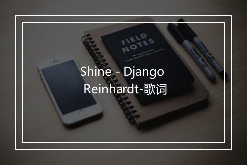 Shine - Django Reinhardt-歌词