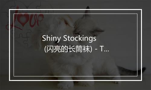 Shiny Stockings (闪亮的长筒袜) - The Sign Posters-歌词_1