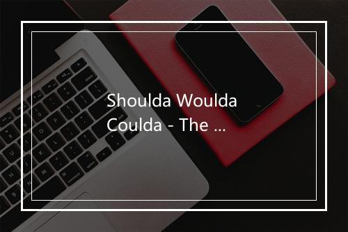 Shoulda Woulda Coulda - The Hit Co