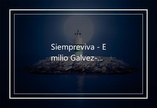 Siempreviva - Emilio Galvez-歌词