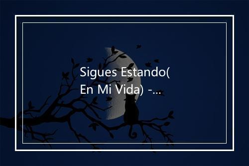 Sigues Estando(En Mi Vida) - Saratoga-歌词