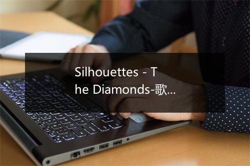 Silhouettes - The Diamonds-歌词