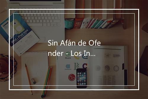 Sin Afán de Ofender - Los Invasores De Nuevo León-歌词