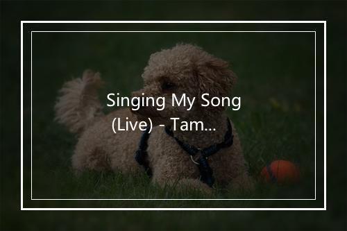 Singing My Song (Live) - Tammy Wynette (塔米·温妮特)-歌词