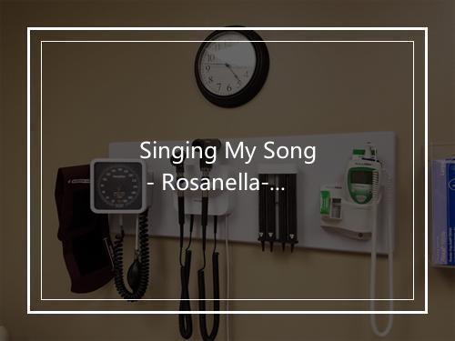 Singing My Song - Rosanella-歌词