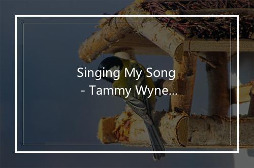 Singing My Song - Tammy Wynette-歌词