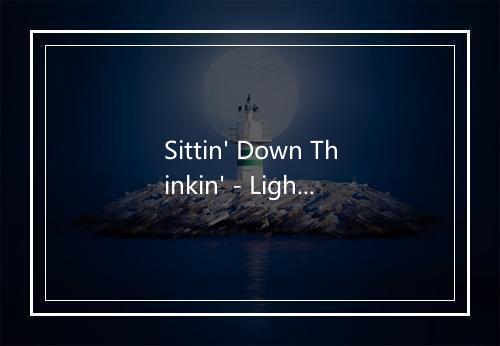 Sittin' Down Thinkin' - Lightnin' Hopkins-歌词_2