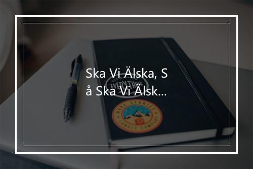 Ska Vi Älska, Så Ska Vi Älska Till Buddy Holly (2000 Digital Remaster-2000 - Rem