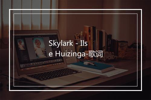 Skylark - Ilse Huizinga-歌词