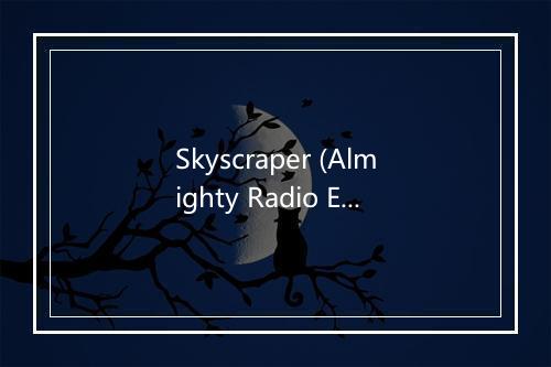 Skyscraper (Almighty Radio Edit) - Jamie Knight-歌词