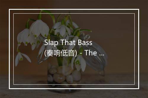 Slap That Bass (奏响低音) - The Ink Spots-歌词_1