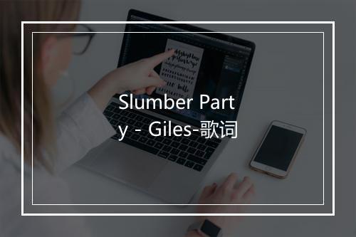 Slumber Party - Giles-歌词