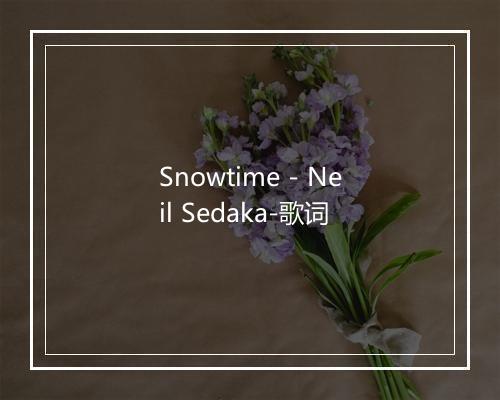 Snowtime - Neil Sedaka-歌词