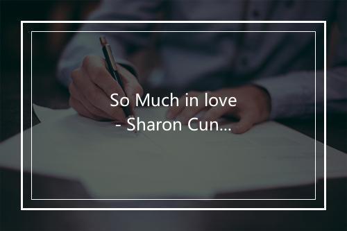 So Much in love - Sharon Cuneta-歌词