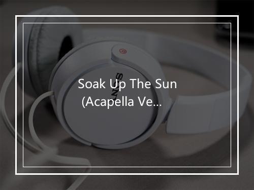 Soak Up The Sun (Acapella Version As Made Famous By Sheryl Crow) - Acapella Voca