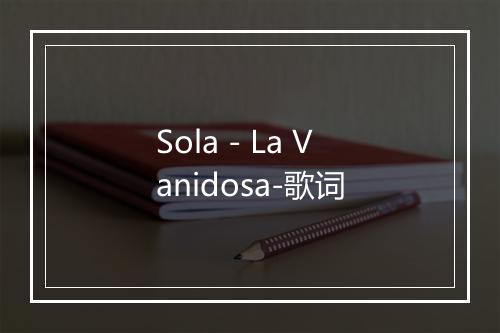 Sola - La Vanidosa-歌词