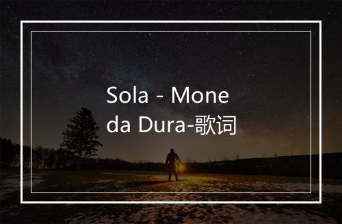 Sola - Moneda Dura-歌词