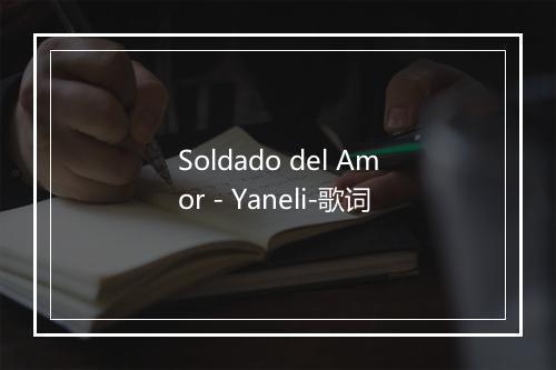 Soldado del Amor - Yaneli-歌词