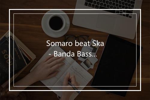 Somaro beat Ska - Banda Bassotti-歌词