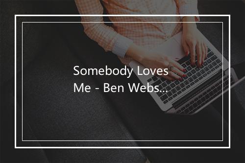 Somebody Loves Me - Ben Webster (本·韦伯斯特)-歌词_2