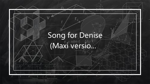 Song for Denise (Maxi version) - Piano Fantasia-歌词