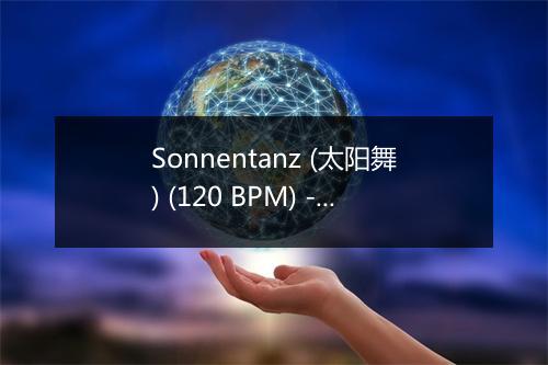 Sonnentanz (太阳舞) (120 BPM) - Super Pump Workout-歌词