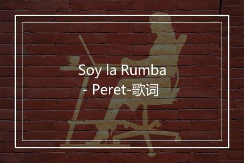 Soy la Rumba - Peret-歌词