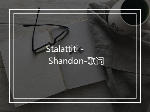 Stalattiti - Shandon-歌词