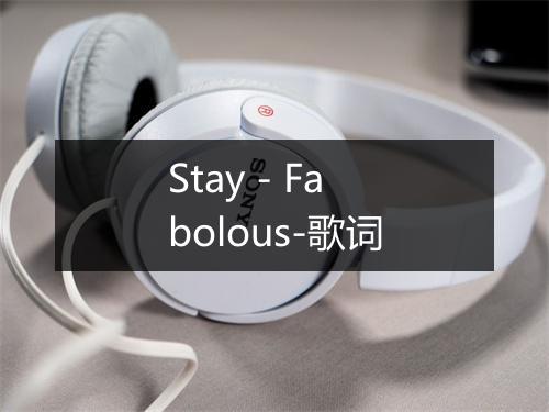 Stay - Fabolous-歌词