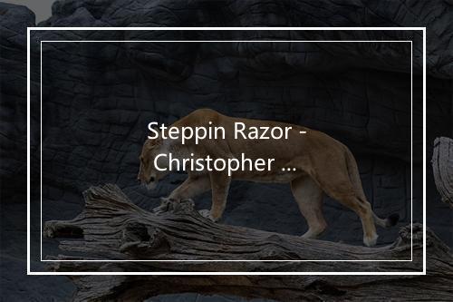 Steppin Razor - Christopher Martin-歌词