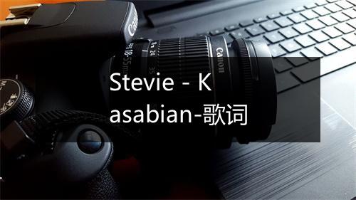 Stevie - Kasabian-歌词