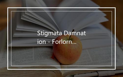 Stigmata Damnation - Forlorn-歌词