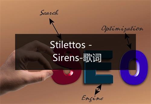 Stilettos - Sirens-歌词