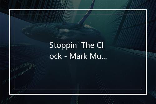 Stoppin' The Clock - Mark Murphy-歌词