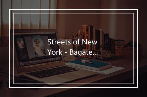 Streets of New York - Bagatelle-歌词_1