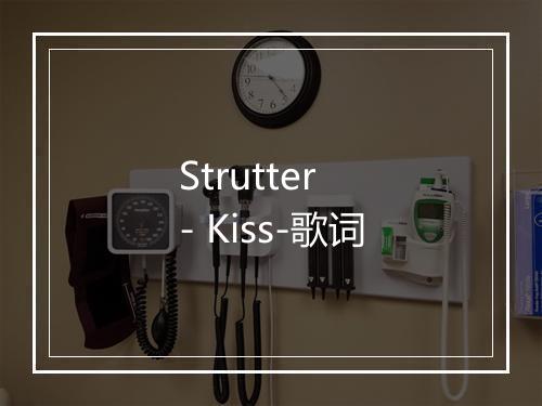 Strutter - Kiss-歌词