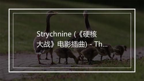 Strychnine (《硬核大战》电影插曲) - The Sonics-歌词