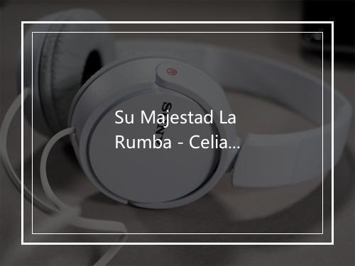 Su Majestad La Rumba - Celia Cruz-歌词