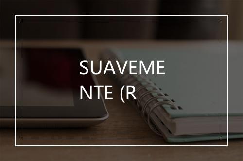 SUAVEMENTE (R