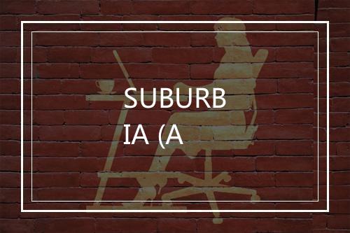 SUBURBIA (A