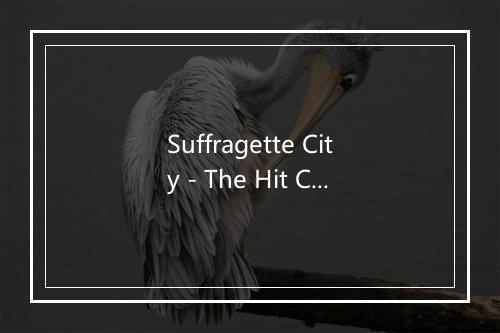 Suffragette City - The Hit Crew-歌词