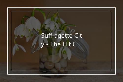 Suffragette City - The Hit Crew-歌词_2