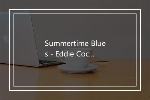 Summertime Blues - Eddie Cochrane-歌词_6