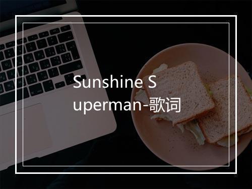 Sunshine Superman-歌词