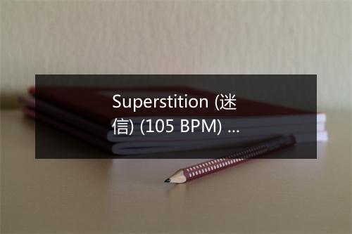 Superstition (迷信) (105 BPM) - Xtreme Cardio Workout Music-歌词