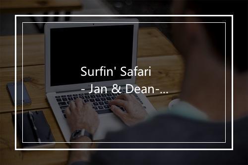 Surfin' Safari - Jan & Dean-歌词