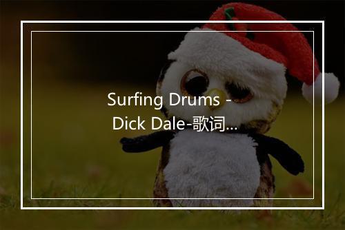 Surfing Drums - Dick Dale-歌词_1