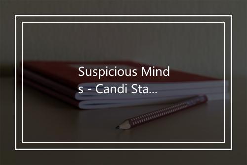 Suspicious Minds - Candi Staton-歌词