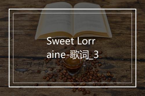 Sweet Lorraine-歌词_3